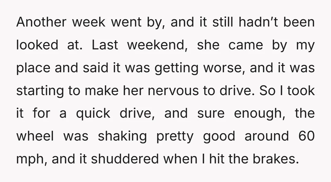 Another week went by, and it still hadn’t been looked at. Last weekend, she came by my place and said it was getting worse, and it was starting to make...