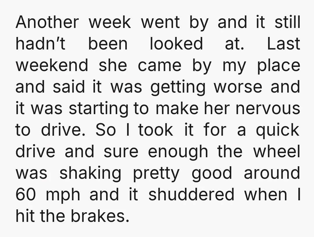 Another week went by and it still hadn’t been looked at. Last weekend she came by my place and said it was getting worse and it was starting to make...