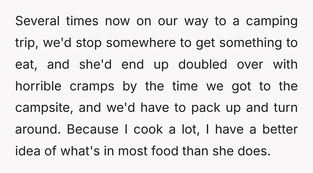 Several times now on our way to a camping trip, we'd stop somewhere to get something to eat, and she'd end up doubled over with horrible cramps by the time...