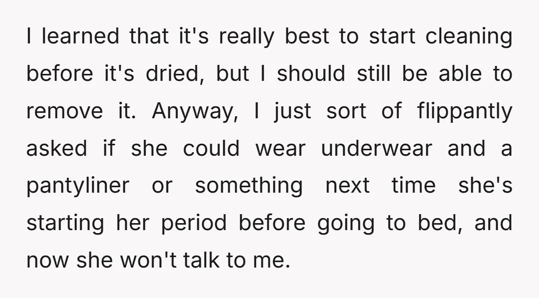 I learned that it's really best to start cleaning before it's dried, but I should still be able to remove it. Anyway, I just sort of flippantly asked if she...
