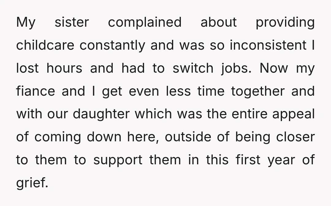 My sister complained about providing childcare constantly and was so inconsistent I lost hours and had to switch jobs. Now my fiance and I get even less time together and...