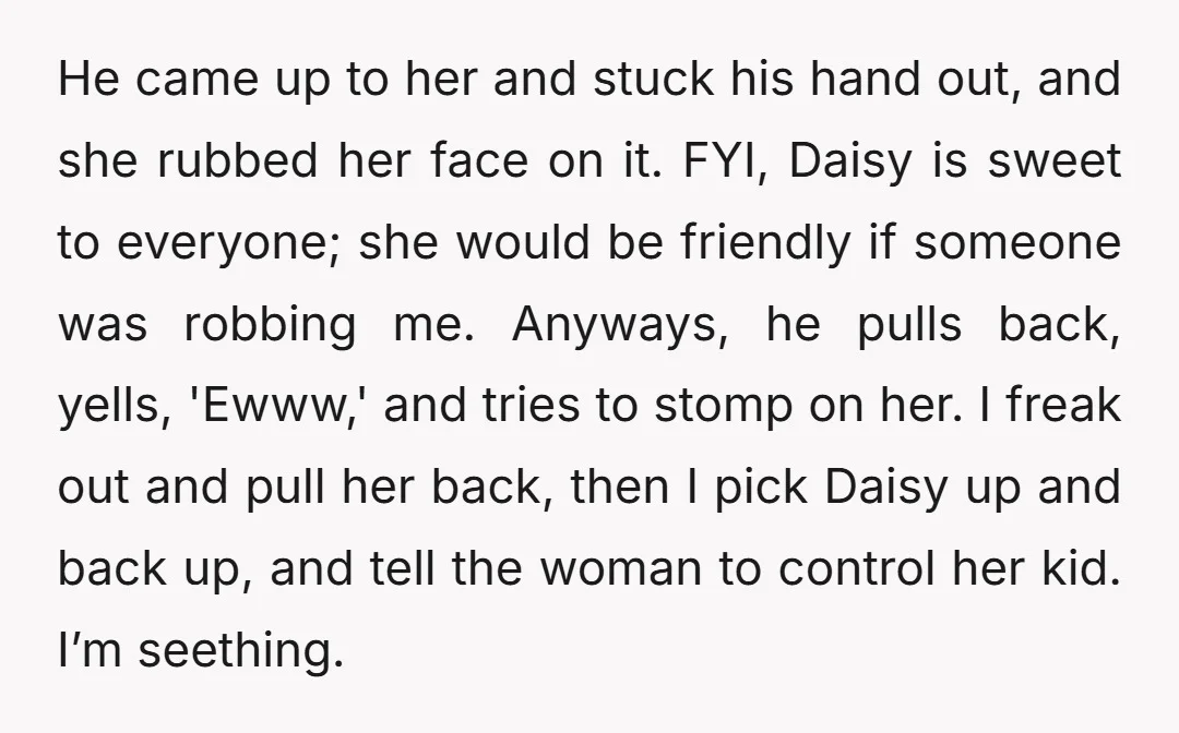 He came up to her and stuck his hand out, and she rubbed her face on it. FYI, Daisy is sweet to everyone; she would be friendly if someone was...