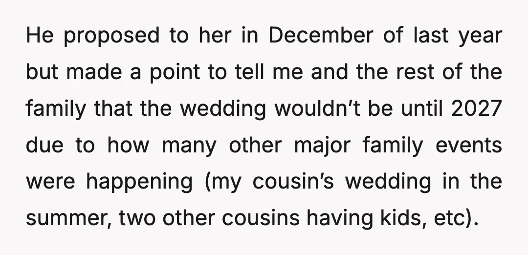 He proposed to her in December of last year but made a point to tell me and the rest of the family that the wedding wouldn’t be until 2027 due...