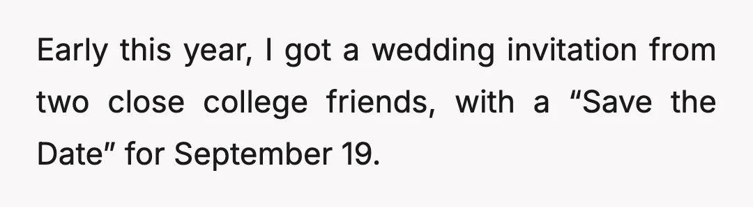 Early this year, I got a wedding invitation from two close college friends, with a “Save the Date” for September 19.