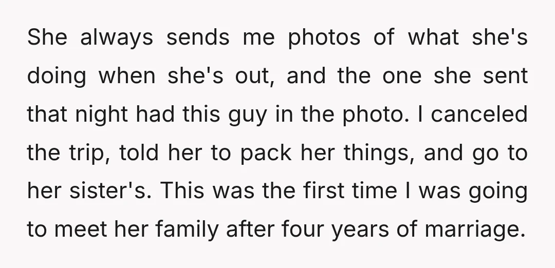 She always sends me photos of what she's doing when she's out, and the one she sent that night had this guy in the photo. I canceled the trip, told...
