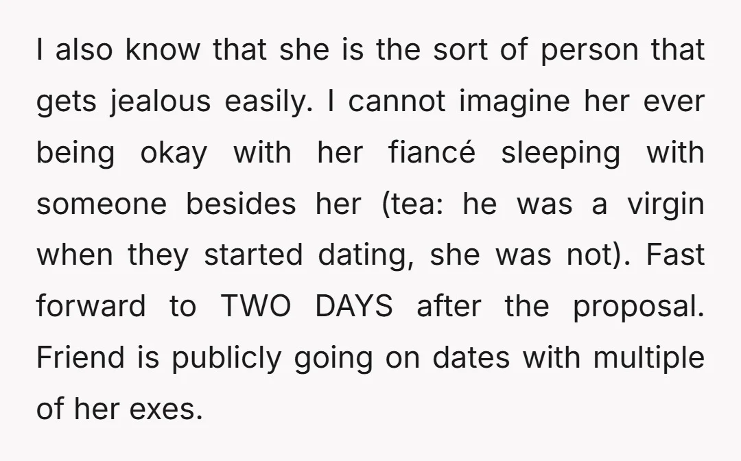 I also know that she is the sort of person that gets jealous easily. I cannot imagine her ever being okay with her fiancé sleeping with someone besides her (tea:...