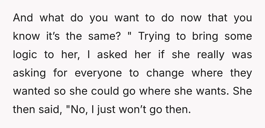 And what do you want to do now that you know it’s the same? " Trying to bring some logic to her, I asked her if she really was asking...