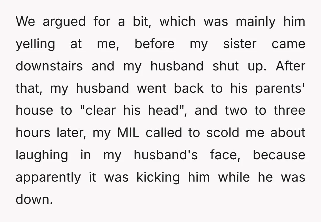 We argued for a bit, which was mainly him yelling at me, before my sister came downstairs and my husband shut up. After that, my husband went back to his...