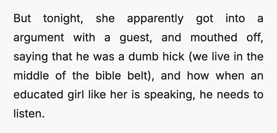 But tonight, she apparently got into a argument with a guest, and mouthed off, saying that he was a dumb hick (we live in the middle of the bible belt),...