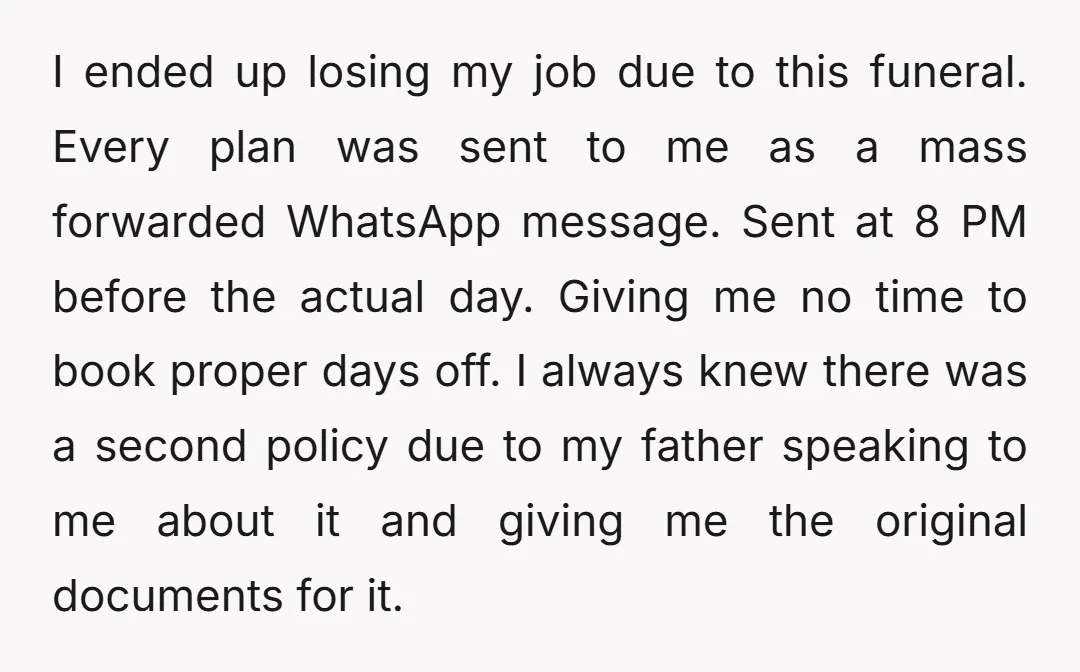 I ended up losing my job due to this funeral. Every plan was sent to me as a mass forwarded WhatsApp message. Sent at 8 PM before the actual day....