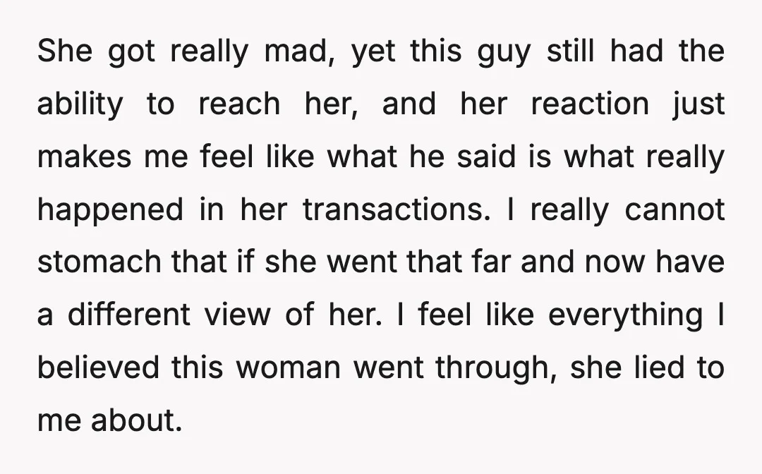 She got really mad, yet this guy still had the ability to reach her, and her reaction just makes me feel like what he said is what really happened in...