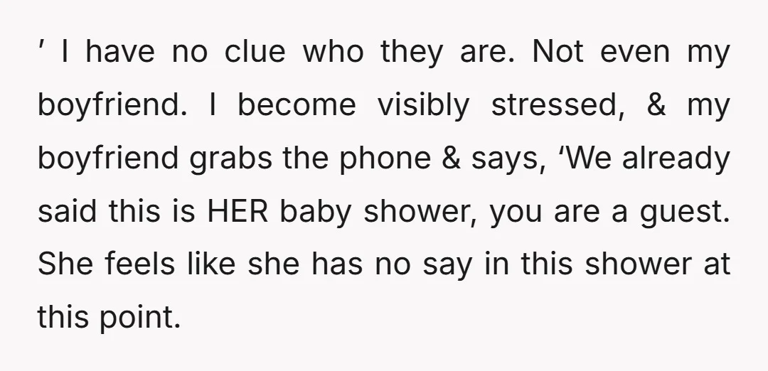 ’ I have no clue who they are. Not even my boyfriend. I become visibly stressed, & my boyfriend grabs the phone & says, ‘We already said this is HER...