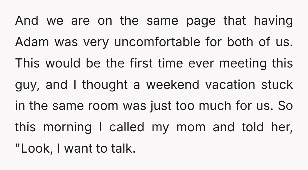 And we are on the same page that having Adam was very uncomfortable for both of us. This would be the first time ever meeting this guy, and I thought...