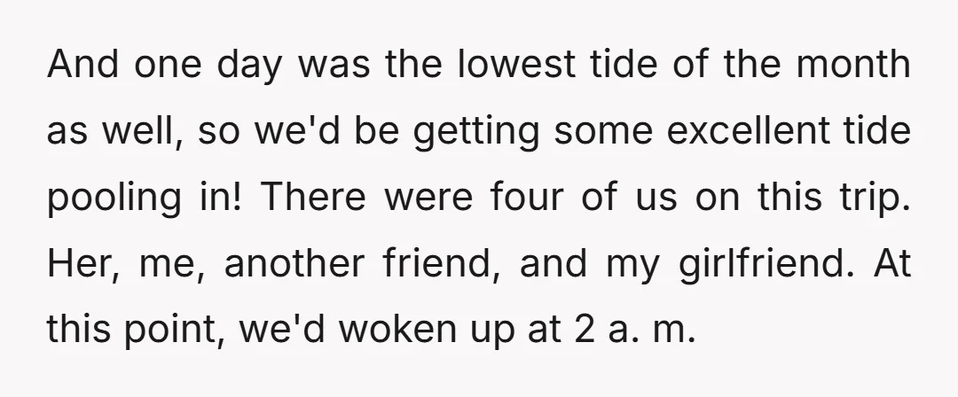 And one day was the lowest tide of the month as well, so we'd be getting some excellent tide pooling in! There were four of us on this trip. Her,...