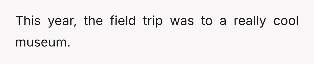 This year, the field trip was to a really cool museum.