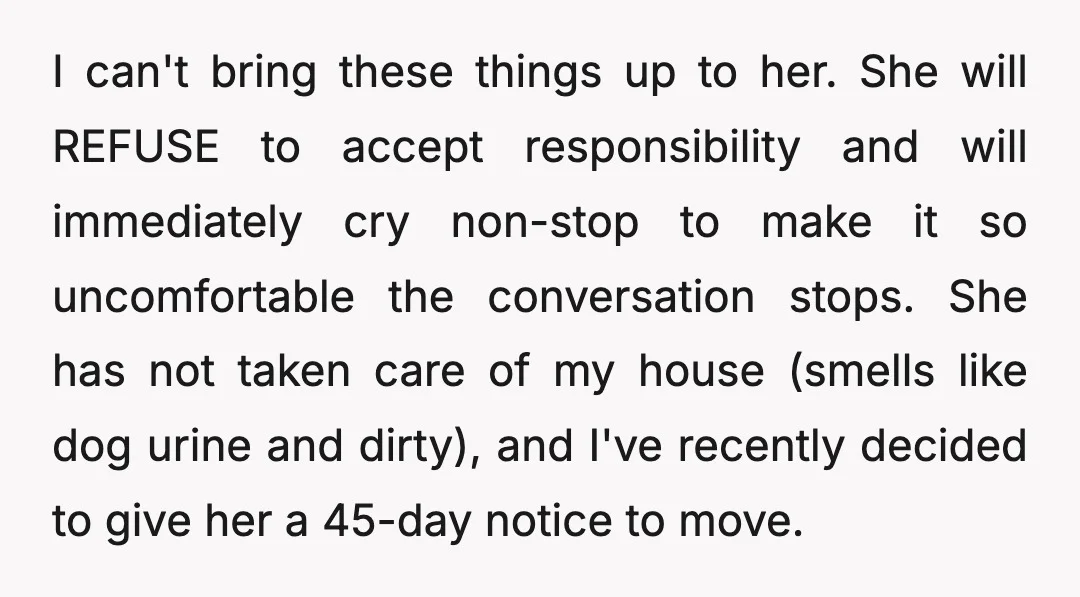 I can't bring these things up to her. She will REFUSE to accept responsibility and will immediately cry non-stop to make it so uncomfortable the conversation stops. She has not...