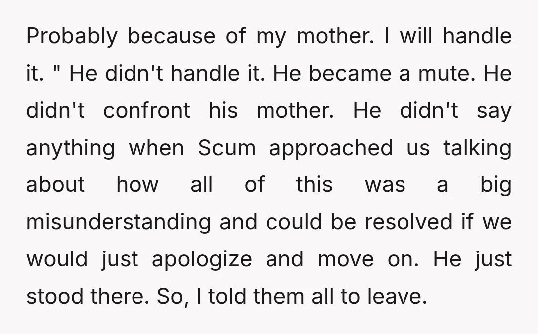Probably because of my mother. I will handle it. " He didn't handle it. He became a mute. He didn't confront his mother. He didn't say anything when Scum approached...