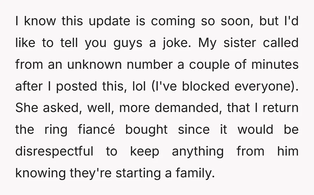 I know this update is coming so soon, but I'd like to tell you guys a joke. My sister called from an unknown number a couple of minutes after I...