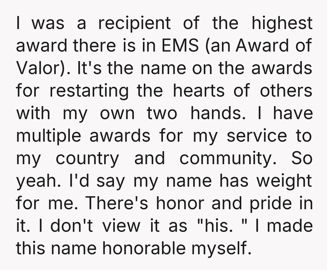 I was a recipient of the highest award there is in EMS (an Award of Valor). It's the name on the awards for restarting the hearts of others with my...