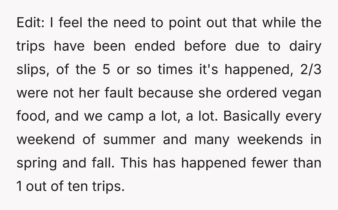 Edit: I feel the need to point out that while the trips have been ended before due to dairy slips, of the 5 or so times it's happened, 2/3 were...