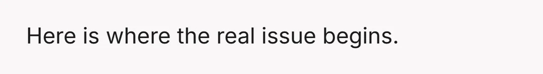 Here is where the real issue begins.