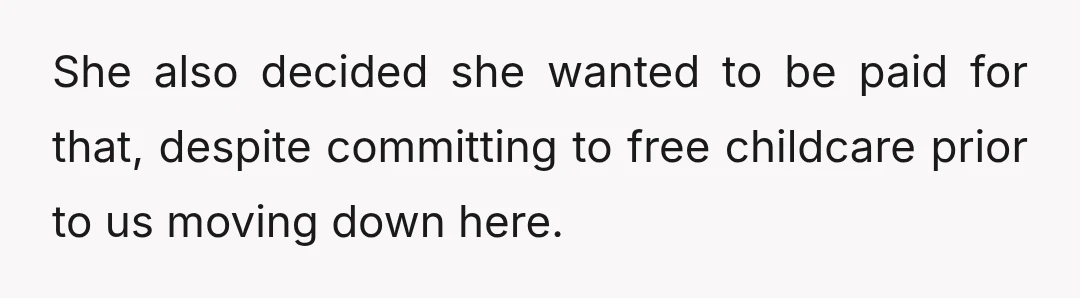 My sister complained about providing childcare constantly and was so inconsistent I lost hours and had to switch jobs.