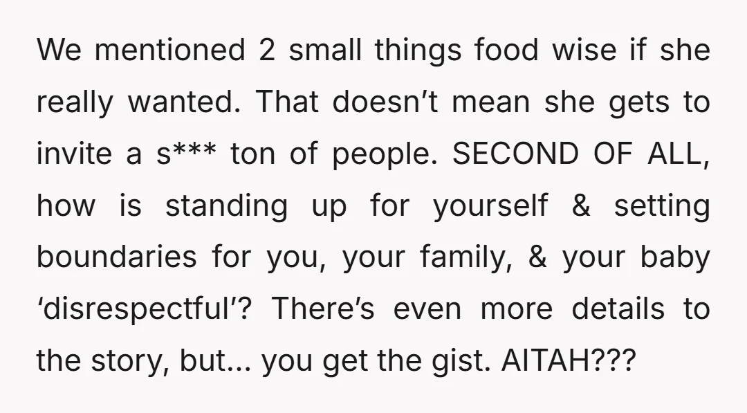 We mentioned 2 small things food wise if she really wanted. That doesn’t mean she gets to invite a s*** ton of people. SECOND OF ALL, how is standing up...