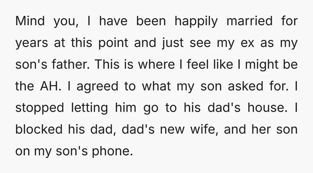 Mind you, I have been happily married for years at this point and just see my ex as my son's father. This is where I feel like I might be...