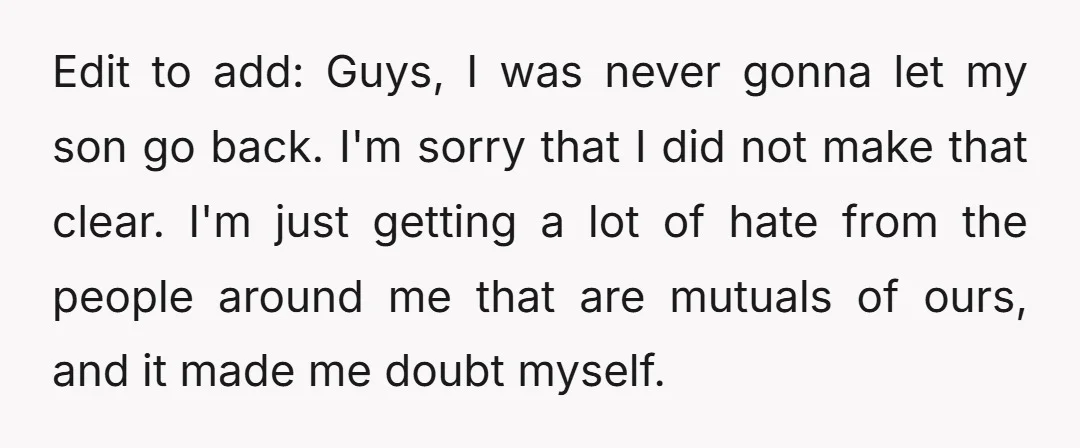 Edit to add: Guys, I was never gonna let my son go back. I'm sorry that I did not make that clear. I'm just getting a lot of hate from...