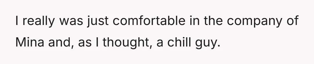As she put it: "A man I've barely known for two months, who knew you were gay, who saw how we roast each other from the start, cracks over one...