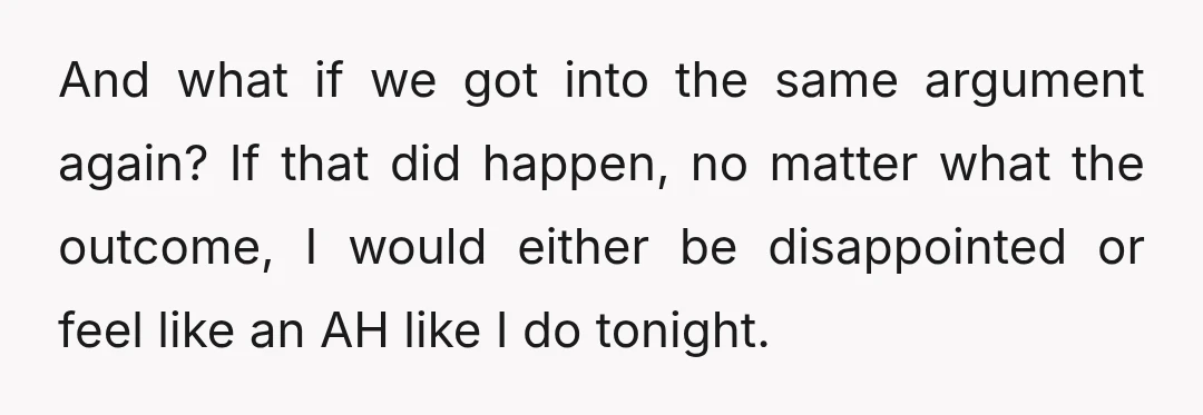 I suggested letting her have a cigarette, on the condition that she give me a solution to my hypothetical: What if like 6 months from now, she ends up asking...