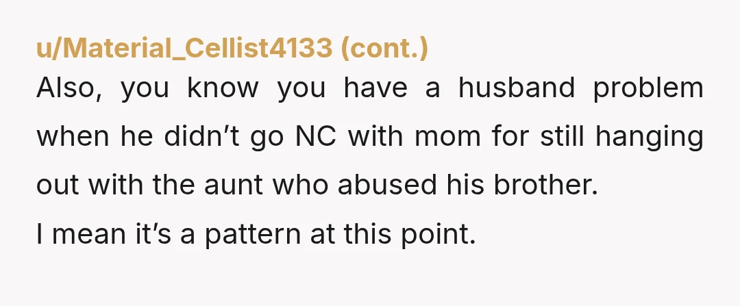 u/Good_Display_3972 I dont understand why you both tolerate your MIL as well, she basically took their side back then. I would never talk to anyone from this family again and...