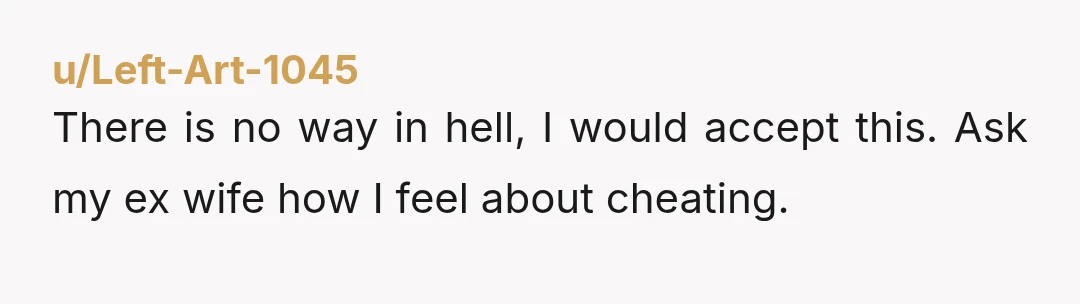u/AnotherDominion Use these two weeks to find a lawyer and plan your divorce. Follow their advice. Everything she tells you is a lie. She was out with her affair partner...