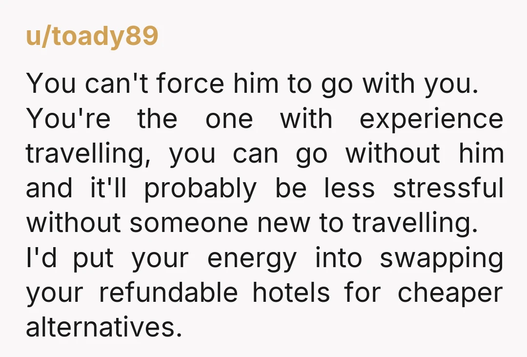 u/inaperfectday Money will come back, experiences and youth won't. Do it solo! You don't want to end up regretting a decision when you're so close.