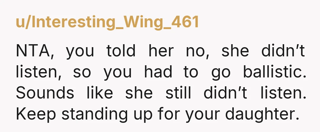 u/Due-Cry-1862 Not particularly diplomatic, perhaps, but definitely NTA. Both you and your daughter have said no but the “cool aunt” has repeatedly crossed the line.