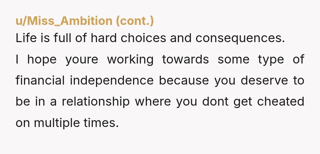 u/Cool-Falcon5093
NTA but you’ve been awful to yourself over this whole thing.
I frankly thing very poorly of you for having a second child with this walking at-fault divorce case.