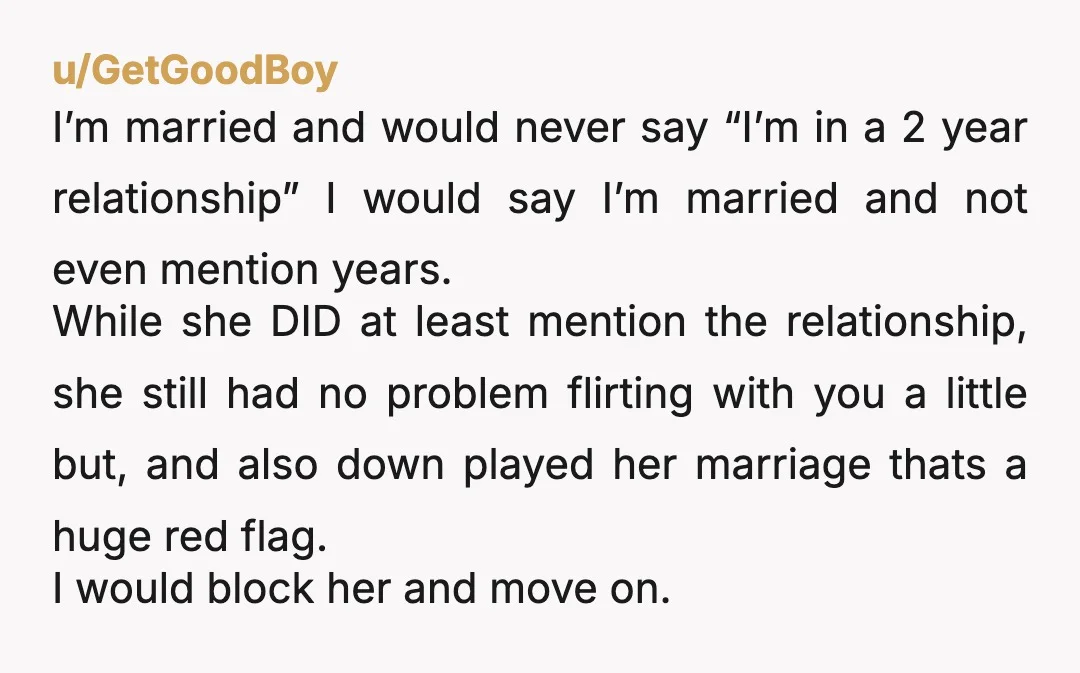u/GetGoodBoy I’m married and would never say “I’m in a 2 year relationship” I would say I’m married and not even mention years. While she DID at least mention the...