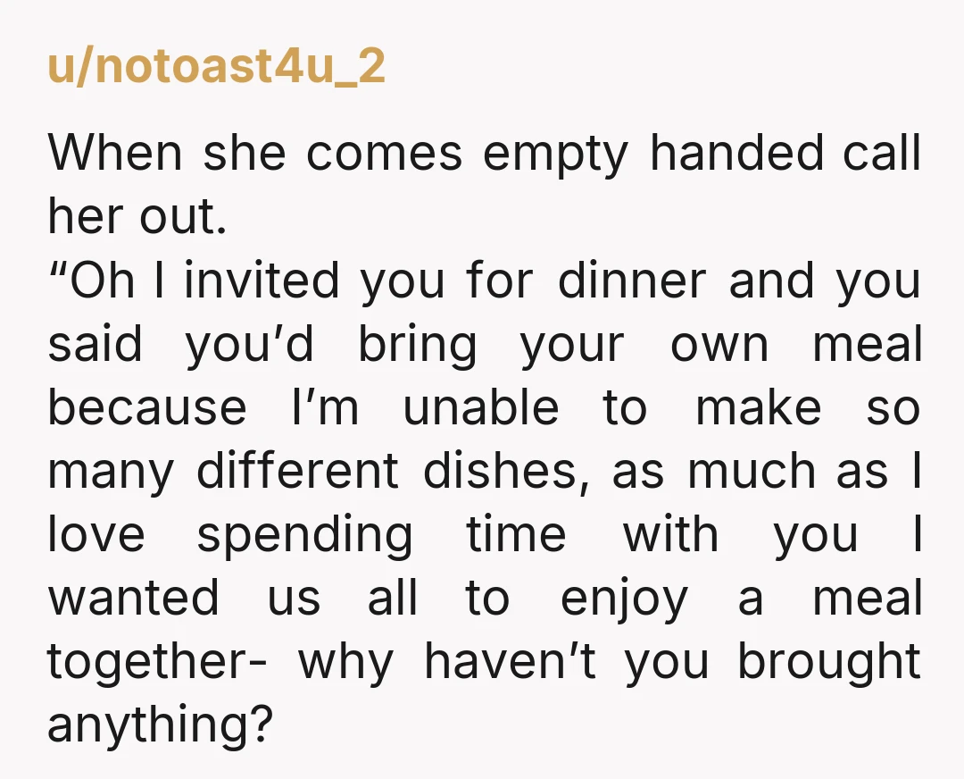 u/ireadrot If you're of a culture that welcomes guests with food then I can see your discomfort. If she isn't complaining then try to live with it. I think she...