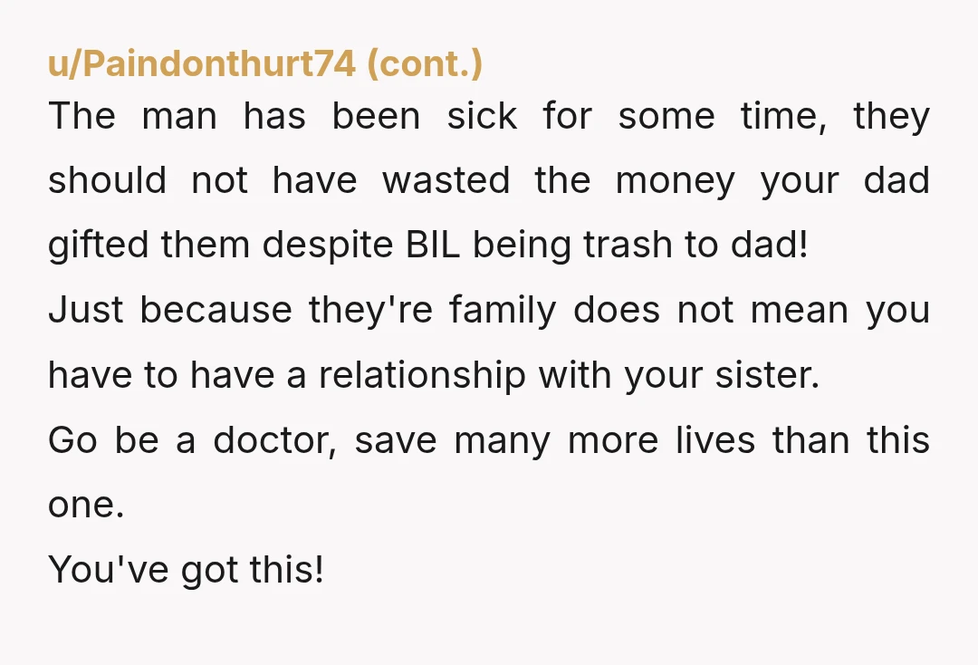 u/agarrabrant
NTA.
He wouldn't even let you stay in the house with them, but expects you to put your whole future on hold for his surgery? Dang.