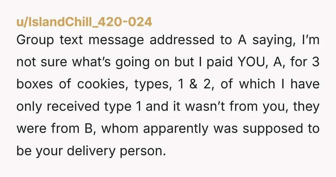 u/Lissypooh628 For starters, A had no business giving your cookies to someone else to give to you. B needs to replace the cookies his kid ate. Tell A “listen, I...