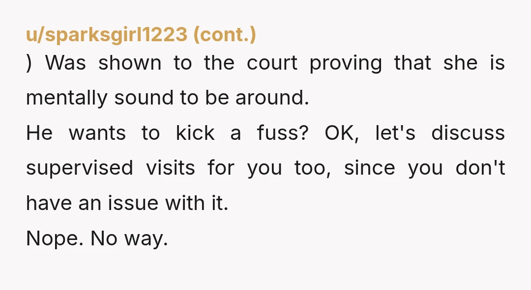 u/ewwdavid___ Denial is often someone’s last defense. If he is in denial about what she did to him, and you take that away, you had better be ready for him...