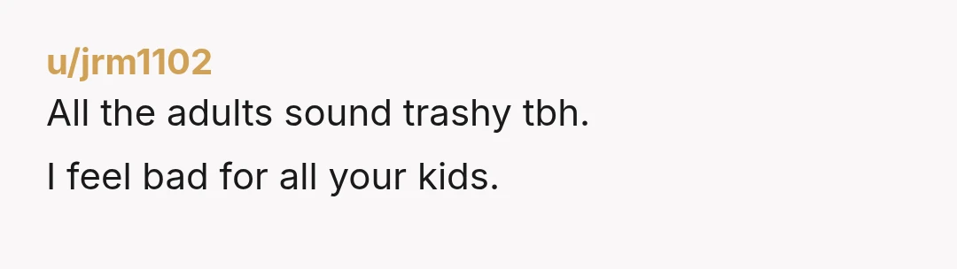 u/adult_child86 "It seems you're just as cowardly and cruel as your family, too afraid to stand up to your child's abuser and his enablers. No need to start talking now,...