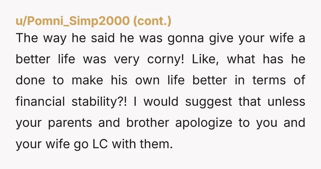 u/wheelzcarbyde NTA, your marriage should come before anything else. He bit the hand that was feeding him. I have a brother i havent spoken to in over 34 years, and...