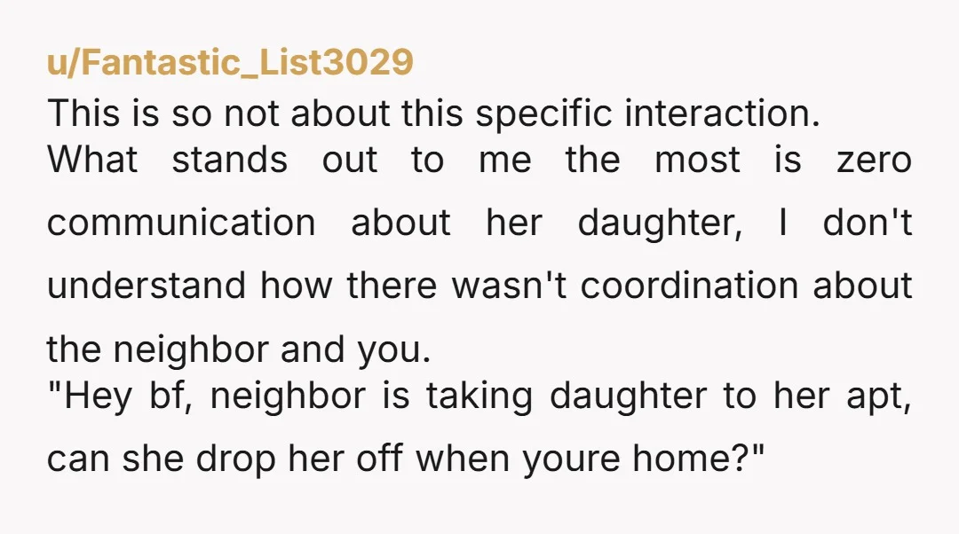 u/Fantastic_List3029 This is so not about this specific interaction. What stands out to me the most is zero communication about her daughter, I don't understand how there wasn't coordination about...