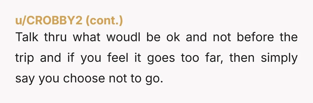 u/Numerous_Author9553 I see your point. But you can't call yourself a full adult and also have your parents paying for your vacation. I think that's the only element that gives...