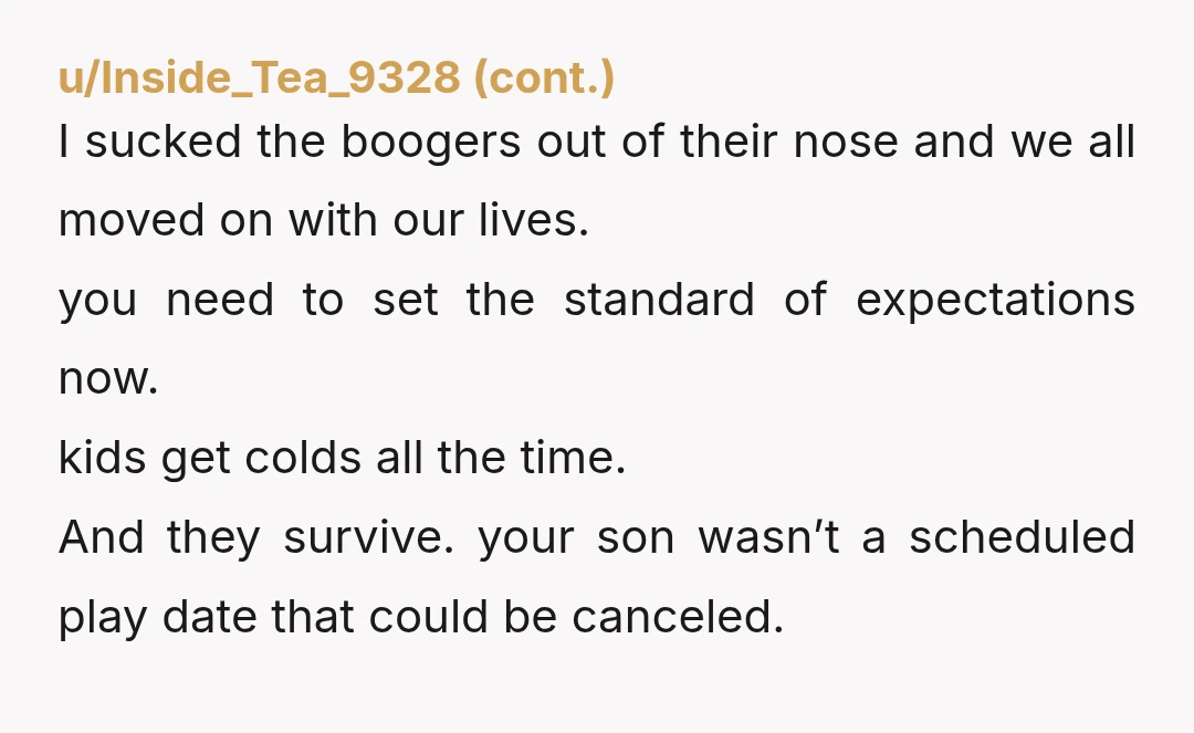 u/JudgeJudyScheindlin NAH I totally understand his response - he has a young baby at home and doesn’t want to expose the child to any potential illness. That makes sense. I...