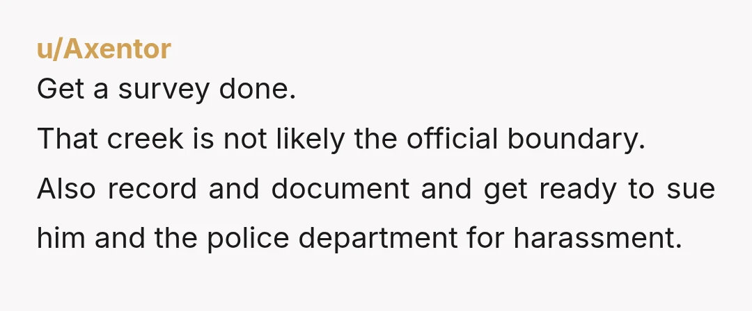 u/Beanerho Put up cameras if you haven’t already. I wouldn’t put it past this guy to tamper with your garden. He should have purchased that land if he wanted it...