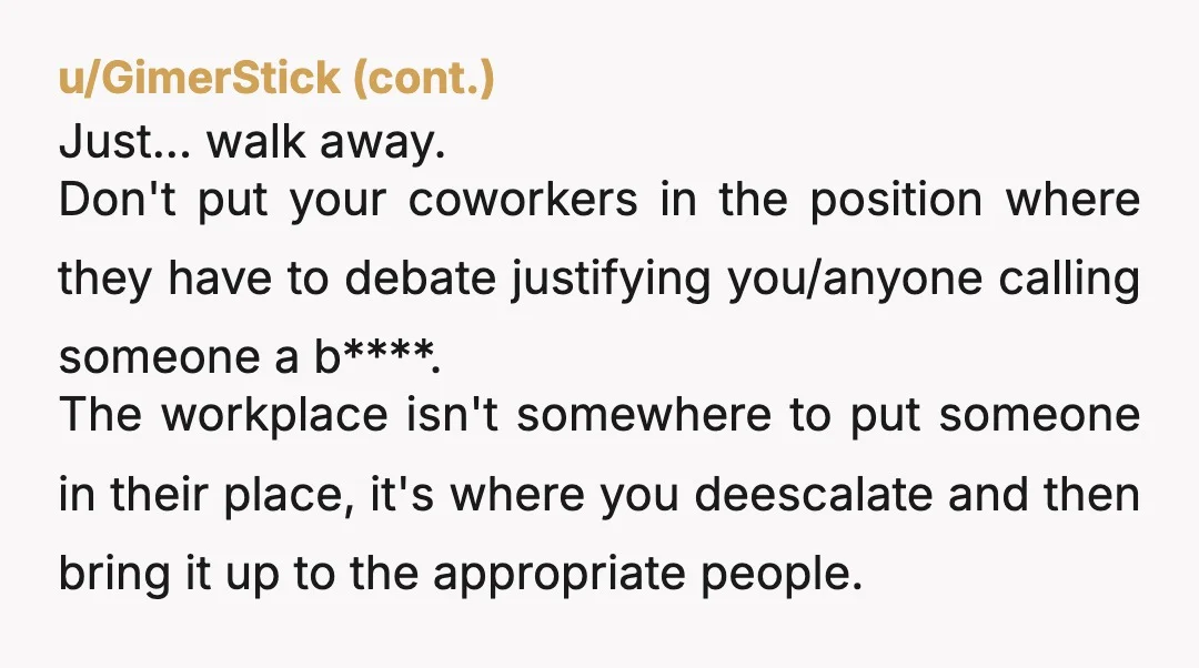 u/Bulky_Accountant6490 ESH. She was rude, but you were too. You have to be professional in a work place setting, because conduct like that can harm your reputation. Was it really...