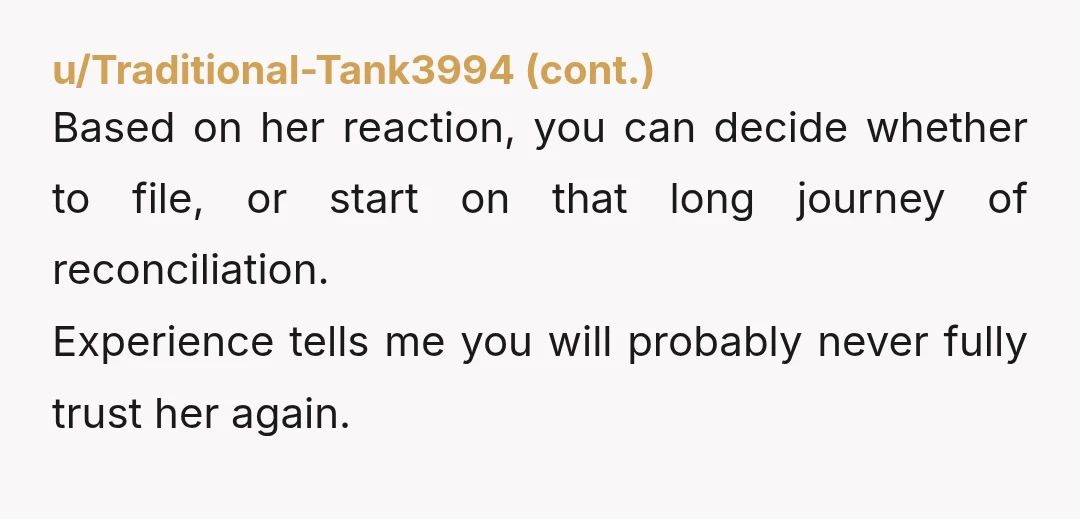 u/Drgnmstr97 Your wife chose to betray you. There are no circumstances, and certainly not some imaginary break, that justify her choosing to betray you. Use these two weeks to figure...