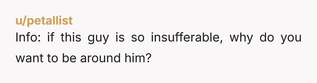u/SakuraTimes YTA I would just be happy I didn’t have to spend time with him…he sounds awful! that said, I don’t think it’s weird that he prefers to spend time...